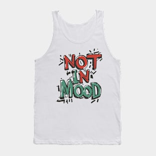 Not in Mood - Moody Typography Design Tank Top